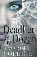 Deadlier by the Dozen di Marcia Colette edito da Createspace Independent Publishing Platform