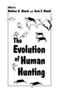 The Evolution of Human Hunting di Doris V. Nitecki, Matthew H. Nitecki edito da Springer US