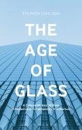 The Age of Glass di Stephen J. Eskilson edito da Bloomsbury Publishing PLC