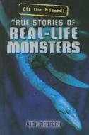 True Stories of Real-Life Monsters di Nicholas Redfern, Nick Redfern edito da Rosen Publishing Group
