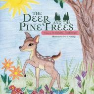 The Deer and the Pine Trees di Robert L. Heichberger edito da AUTHORHOUSE