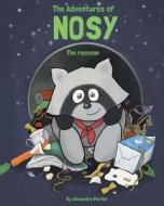 The Adventures of Nosy the Raccoon di Alexandra Perrier edito da Createspace