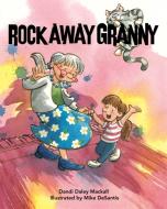 Rock Away Granny di Dandi Daley Mackall edito da SKY PONY PR