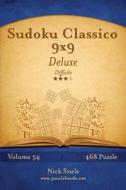 Sudoku Classico 9x9 Deluxe - Difficile - Volume 54 - 468 Puzzle di Nick Snels edito da Createspace