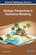 Strategic Perspectives in Destination Marketing edito da INFORMATION SCIENCE REFERENCE