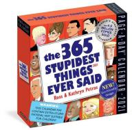 365 Stupidest Things Ever Said Page-a-day Calendar 2021 di Kathryn Petras, Ross Petras edito da Workman Publishing