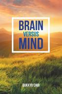 Brain Versus Mind di Dukkyu Choi edito da AuthorHouse UK