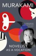Novelist As A Vocation di Haruki Murakami edito da Random House