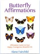 Butterfly Affirmations di Alana Fairchild edito da Blue Angel