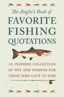 The Angler's Book Of Favorite Fishing Quotations di Jackie Corley edito da Hatherleigh Press,u.s.