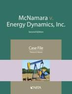 McNamara V. Energy Dynamics, Inc.: Case File di Theresa D. Moore edito da ASPEN PUBL
