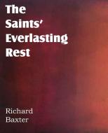 The Saints' Everlasting Rest di Richard Baxter edito da Bottom of the Hill Publishing