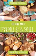 Feeding Your Family's Soul: Dinner Table Spirituality di Donna-Marie Cooper O'Boyle edito da PARACLETE PR
