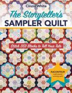 The Storyteller's Sampler Quilt di Cinzia White edito da C & T Publishing