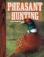 Pheasant Hunting di Tom Carpenter edito da SPORTSZONE