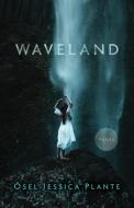 Waveland di Osel Jessica Plante edito da BLACK LAWRENCE PR