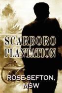 Scarboro Plantation di Rose Sefton Msw edito da America Star Books