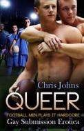 Queer: Football Men Plays It Hardcore di Chris Johns edito da Blvnp Incorporated