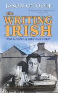 The Writing Irish (hardback) di Jason O'Toole edito da BearManor Media