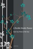 A Flexible Weekly Planner di Joan Marie Verba edito da Speedy Publishing Books