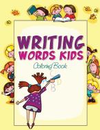 Writing Words Kids Coloring Book di Speedy Publishing Llc edito da Speedy Publishing LLC