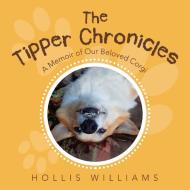 The Tipper Chronicles: A Memoir Of Our B di HOLLIS WILLIAMS edito da Lightning Source Uk Ltd