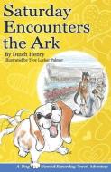 Saturday Encounters The Ark di Dutch Henry edito da Rusty Bucket Press