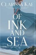 OF INK AND SEA di CLARISSA KAE edito da LIGHTNING SOURCE UK LTD