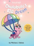 Chulubulu's BIG Dream di Marissa J. Salvas edito da Higgzfield Ltd.