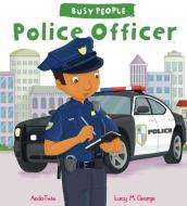 Busy People: Police Officer di Lucy M. George edito da QED Publishing