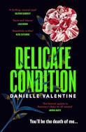 Delicate Condition di Danielle Valentine edito da Profile Books Ltd