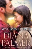 Wyoming True di Diana Palmer edito da Harpercollins Publishers