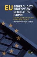 Eu General Data Protection Regulation (gdpr) di It Governance Privacy Team edito da It Governance Publishing