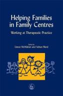 Helping Families in Family Centers: Working at Therapeutic Practices edito da PAPERBACKSHOP UK IMPORT
