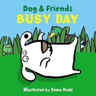 Dog & Friends: Busy Day di Dodd Emma edito da Anness Publishing