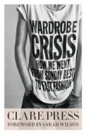 Wardrobe Crisis di Clare Press edito da Black Inc.