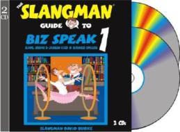 The Slangman Guide to Biz Speak 1: Slang Idioms & Jargon Used in Business English di David Burke edito da Slangman Publishing
