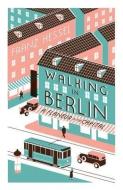Walking in Berlin di Franz Hessel edito da Scribe UK