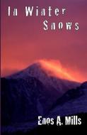 In Winter Snows di Enos A. Mills edito da LIGHTNING SOURCE INC