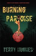 Burning Paradise di Terry Hughes edito da Gray Dog Press