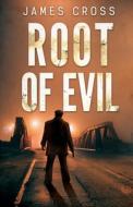 Root of Evil di Hugh J. Parry, James Cross edito da CUTTING EDGE