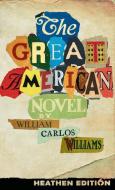 The Great American Novel (Heathen Edition) di William Carlos Williams edito da Heathen Editions