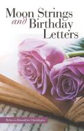 Moon Strings and Birthday Letters di Rebecca Roundtree Hartdegen edito da Westbow Press