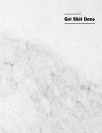 Get Shit Done: Get Shit Done: Notebook Blank Paper Ruled: Notebook Journal Diary, 110 Lined Pages, 8.5 X 11 di Yumiko Ai edito da Createspace Independent Publishing Platform