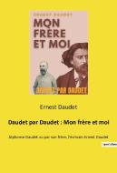 Daudet par Daudet : Mon frère et moi di Ernest Daudet edito da Culturea