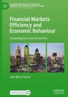 Financial Markets Efficiency and Economic Behaviour di Gian Maria Tomat edito da Springer International Publishing