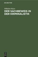 Der Sachbeweis in der Kriminalistik di Wilhelm Polzer edito da De Gruyter