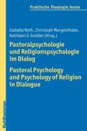 Pastoralpsychologie Und Religionspsychologie Im Dialog / Pastoral Psychology and Psychology of Religion in Dialogue edito da Kohlhammer