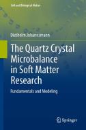 The Quartz Crystal Microbalance in Soft Matter Research di Diethelm Johannsmann edito da Springer-Verlag GmbH
