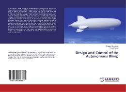 Design and Control of An Autonomous Blimp di Ertugrul Bayraktar, Pinar Boyraz edito da LAP LAMBERT Academic Publishing